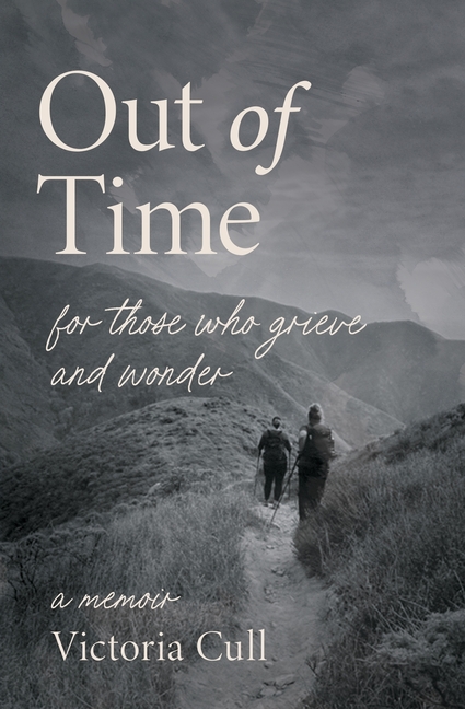 Out of Time: For Those Who Grieve and Wonder