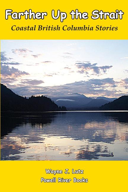 Farther Up the Strait: Coastal British Columbia Stories