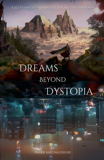 Dreams Beyond Dystopia: A Sci-Fi Fantasy Adventure Beyond the Unknown