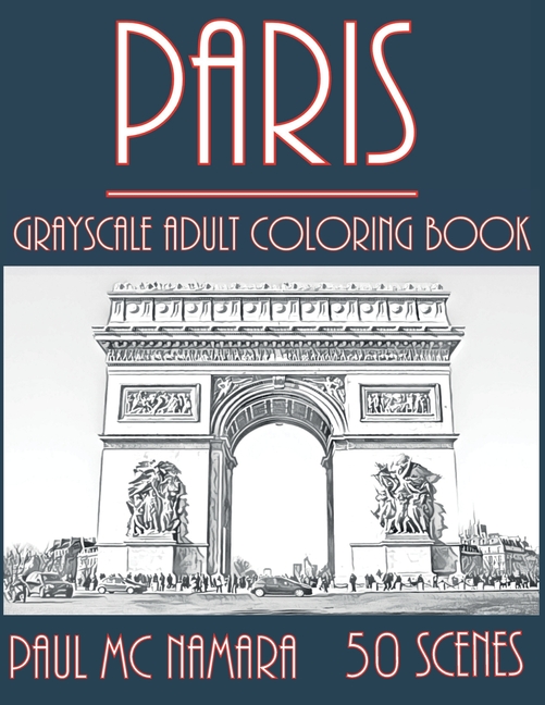 Paris Grayscale: Adult Coloring Book