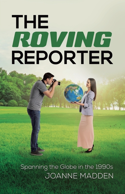 The Roving Reporter: Spanning the Globe in the 1990s