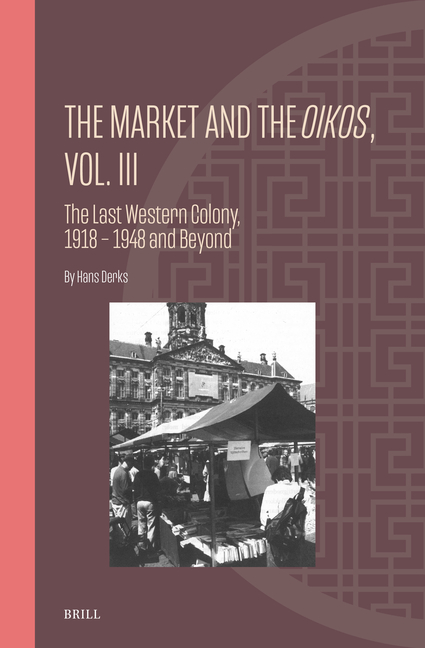 The Market and the Oikos, Vol. III: The Last Western Colony, 1918 - 1948 and Beyond