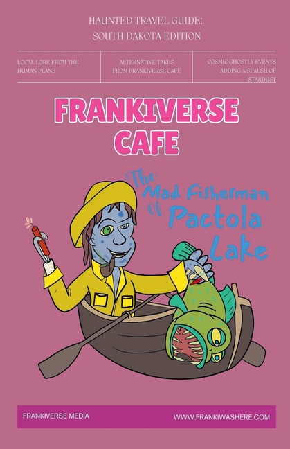 The Mad Fisherman of Pactola Lake FrankiVerse Cafe Haunted Travel Guide South Dakota Edition