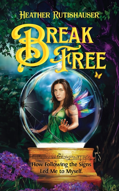 Break Free: How Following the Signs Led Me to Myself