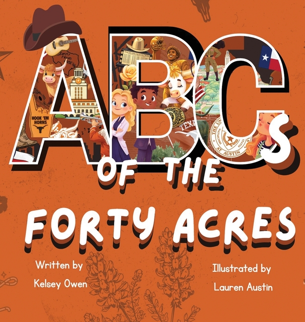 ABC's of The Forty Acres: For the Future Longhorn
