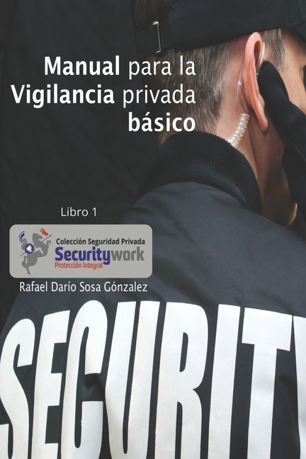 Manual para la vigilancia privada Basico: Manual para la vigilancia privada