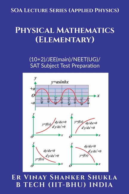 SOA Lecture Series (Applied Physics) Physical Mathematics (Elementary): (10+2)/JEE(main)/NEET(UG)/SAT Subject Test Preparation