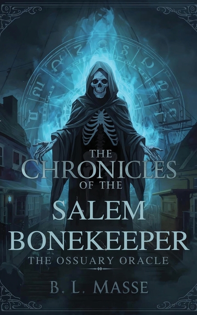 The Chronicles of The Salem Bonekeeper: The Ossuary Oracle