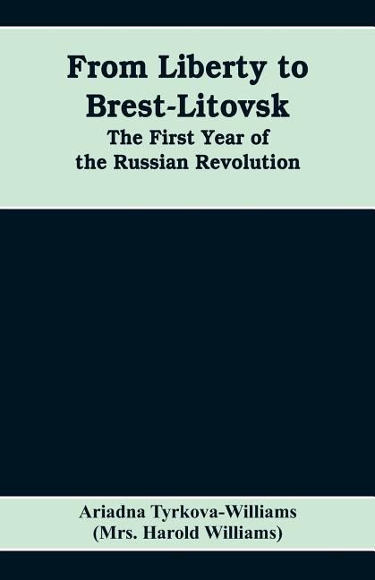 From Liberty to Brest-Litovsk: The first year of the Russian revolution