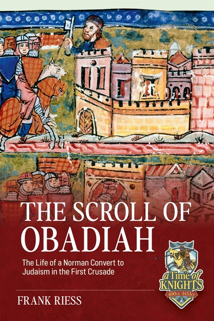 The Scroll of Obadiah: The Life of a Norman Convert to Judaism in the First Crusade
