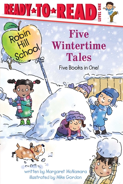 Five Wintertime Tales: Snow Day; Wash Your Hands!; Groundhog Day; Martin Luther King Jr. Day; Presidents' Day