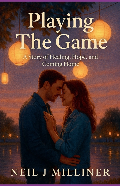 Playing The Game: A Story of Healing, Hope, and Coming Home