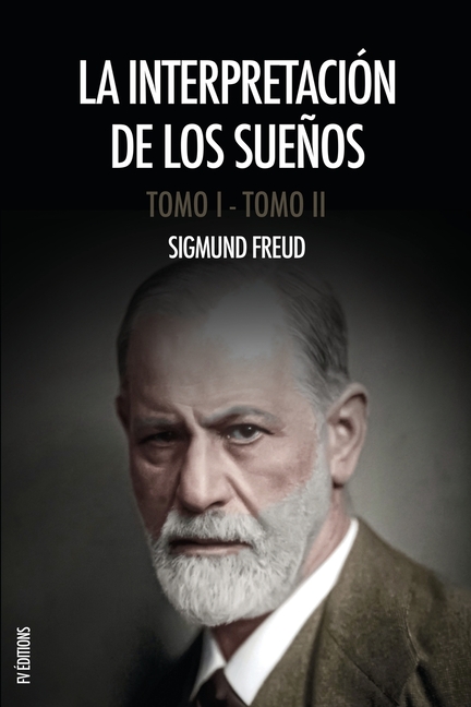 La interpretación de los sueños: Obra completa (Tomos I y II), con notas del autor y del traductor