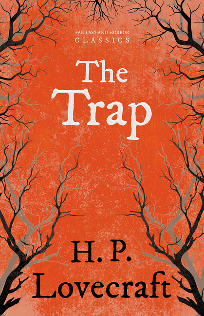 The Trap (Fantasy and Horror Classics); With a Dedication by George Henry Weiss