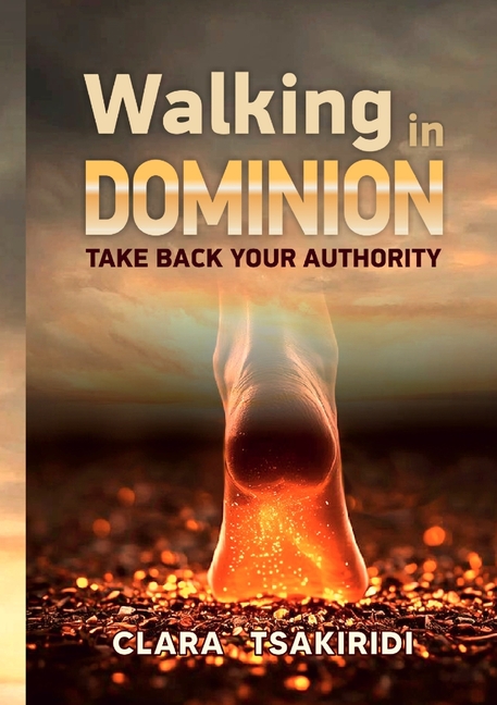 Walking in Dominion: Take back your authority