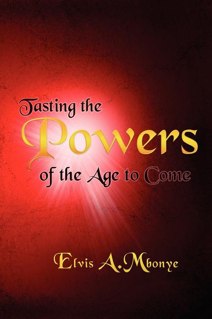 Tasting the Powers of the Age to Come