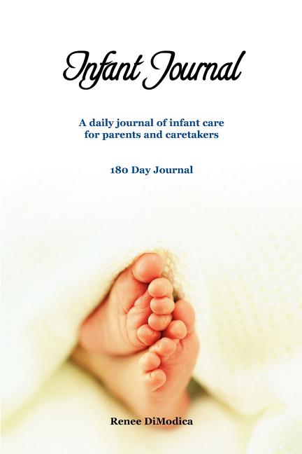 Infant Journal: A daily journal of infant care for parents and caretakers