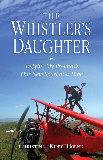 The Whistler's Daughter: Defying My Prognosis One New Sport at a Time