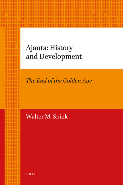 Ajanta: History and Development, Volume 1 the End of the Golden Age