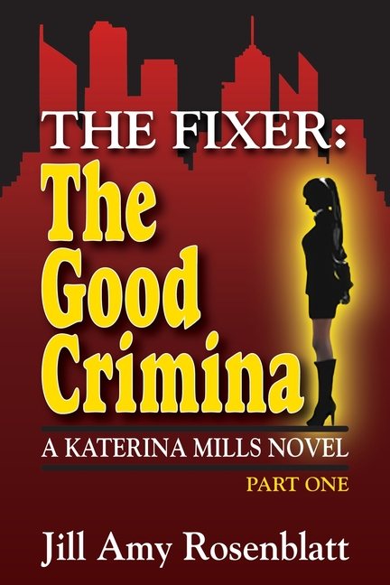 The Fixer - The Good Criminal - Part One: Katerina Mills - Book 4