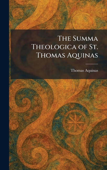 The Summa Theologica of St. Thomas Aquinas