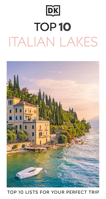 DK Top 10 Italian Lakes: Top 10 Lists for Your Perfect Trip, Plus an All-Weather Folded Map