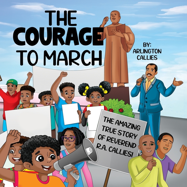 The Courage to March: The Amazing True Story of Reverend R.A. Callies