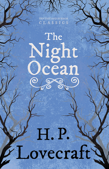 The Night Ocean (Fantasy and Horror Classics); With a Dedication by George Henry Weiss