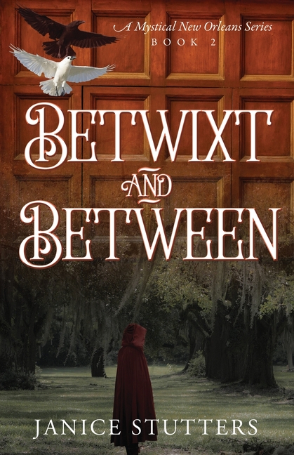 Betwixt and Between: A Mystical New Orleans Series Book 2