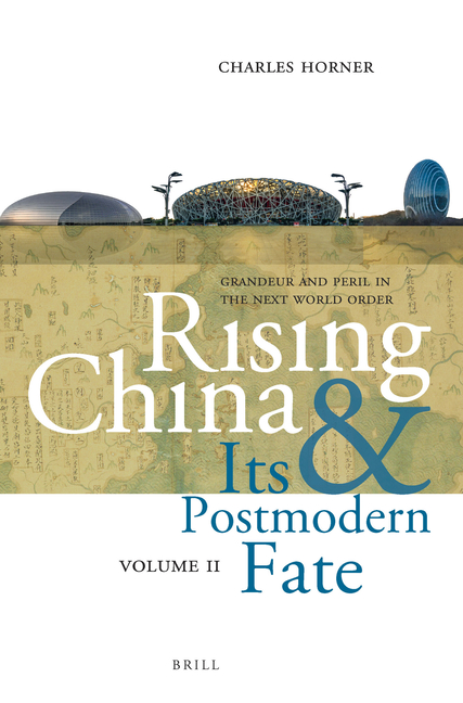 Rising China and Its Postmodern Fate, Volume II: Grandeur and Peril in the Next World Order