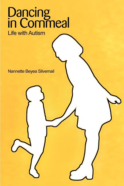 Dancing in Cornmeal: Life with Autism