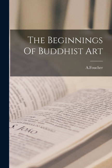 The Beginnings Of Buddhist Art
