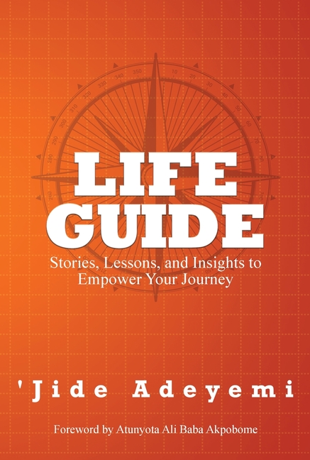 Life Guide: Stories, Lessons, and Insights to Empower Your Journey