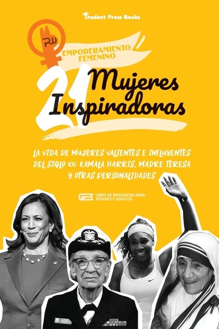 21 mujeres inspiradoras: La vida de mujeres valientes e influyentes del siglo XX: Kamala Harris, Madre Teresa y otras personalidades (Libro de biograf