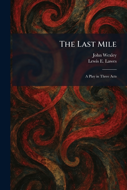 The Last Mile: A Play in Three Acts