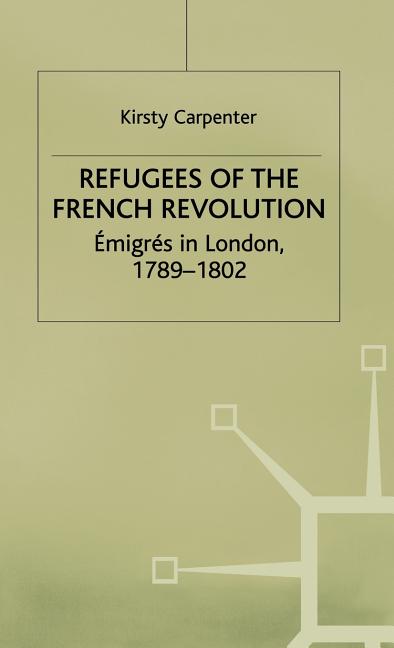 Refugees of the French Revolution: Émigrés in London, 1789-1802