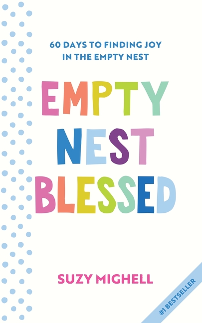 Empty Nest Blessed: 60 Days to Finding Joy in the Empty Nest