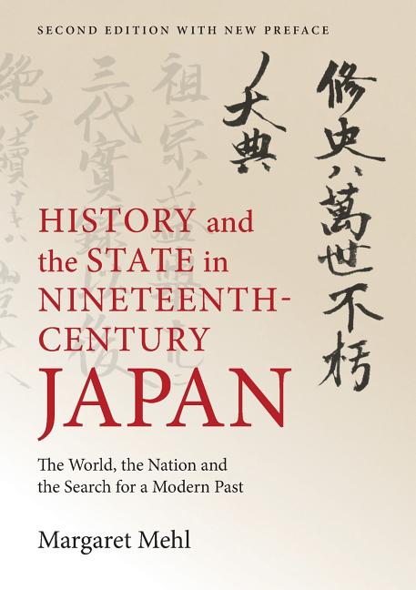 History and the State in Nineteenth-Century Japan: The World, the Nation and the Search for a Modern Past