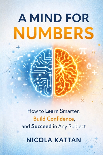 A Mind for Numbers: How to Learn Smarter, Build Confidence, and Succeed in Any Subject