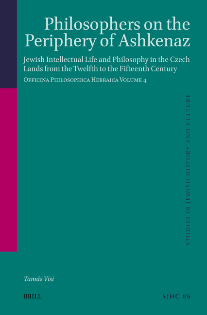Philosophers on the Periphery of Ashkenaz: Jewish Intellectual Life and Philosophy in the Czech Lands from the Twelfth to the Fifteenth Century. Offic