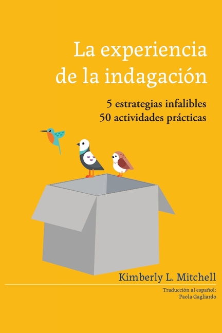 La Experiencia de la Indagación: 5 estrategias infalibles; 50 actividades práticas