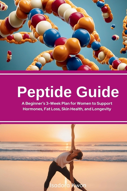 Peptide Guide: A Beginner's 3-Week Plan for Women to Support Hormones, Fat Loss, Skin Health, and Longevity