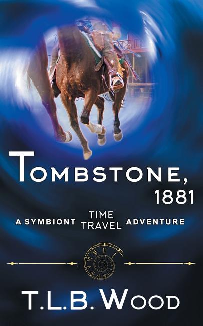 Tombstone, 1881 (The Symbiont Time Travel Adventures Series, Book 2)