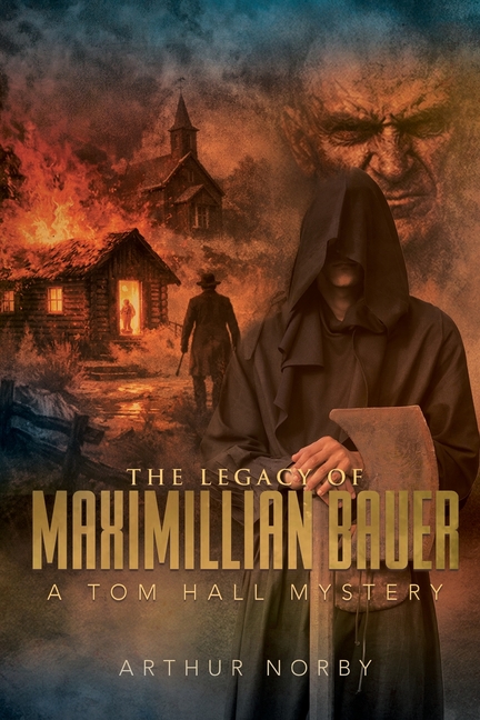 The Legacy of Maximillian Bauer: A Tom Hall Mystery
