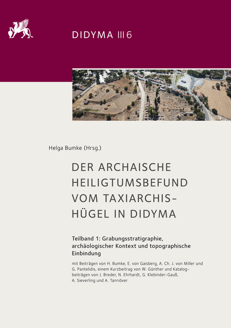 Der Archaische Heiligtumsbefund Vom Taxiarchis-Hugel in Didyma: Teilband 1: Grabungsstratigraphie, Archaologischer Kontext Und Topographische Einbindu