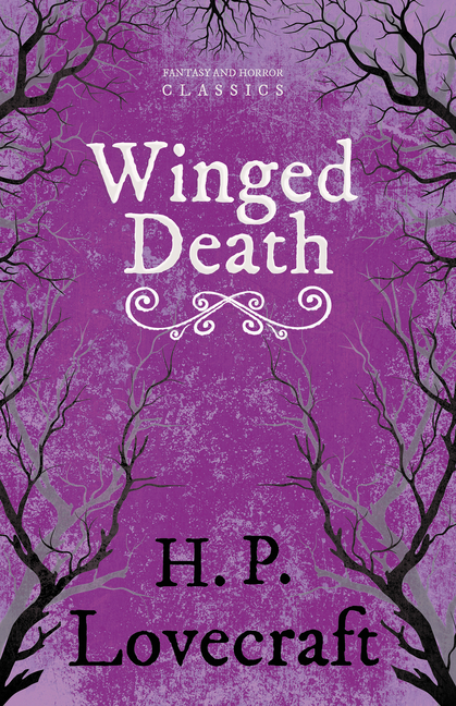 Winged Death (Fantasy and Horror Classics); With a Dedication by George Henry Weiss