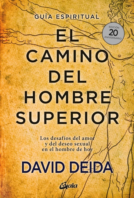 El Camino del Hombre Superior: Los Desafíos del Amor Y del Deseo Sexual En El Hombre de Hoy