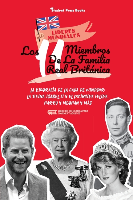Los 11 miembros de la familia real británica: La biografía de la Casa de Windsor: La reina Isabel II y el príncipe Felipe, Harry y Meghan y más (Libro