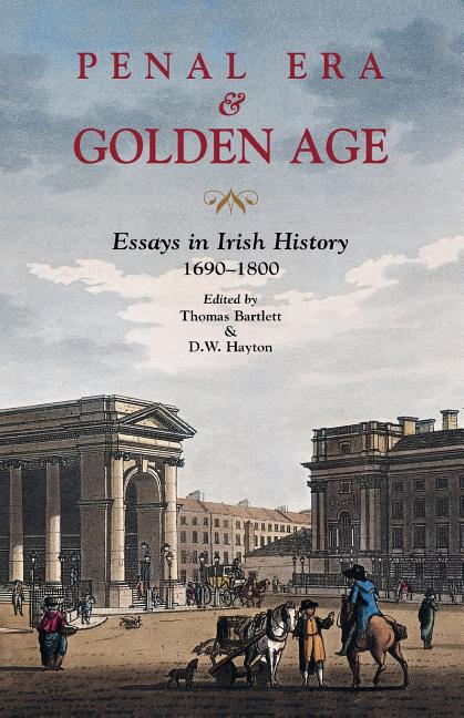 Penal Era & Golden Age: Essays in Irish History, 1690-1800