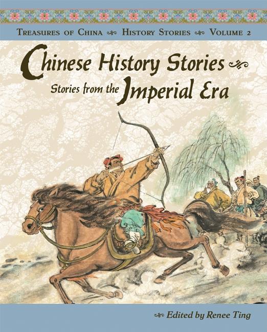 Chinese History Stories: Stories from the Imperial Era, 221 BC-AD 1912